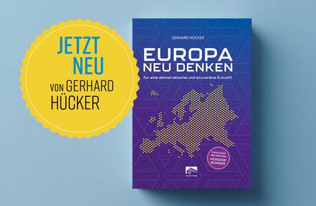 Das neue Buch von Prof. Dr. Gerhard Hücker: EUROPA NEU DENKEN