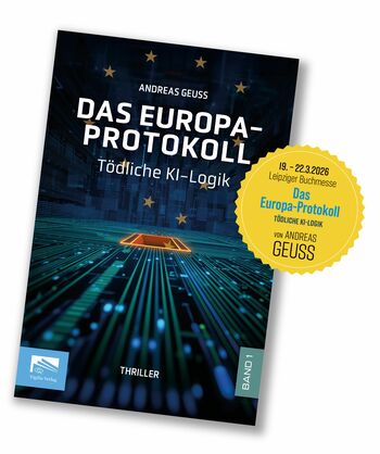 Thriller von Andreas Geuss: Das Europa-Protokoll – Tödliche KI-Logik