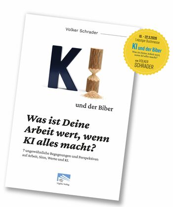 Das neue Buch von Volker Schrader: KI und der Biber. Was ist Deine Arbeit wert, wenn KI alles macht?